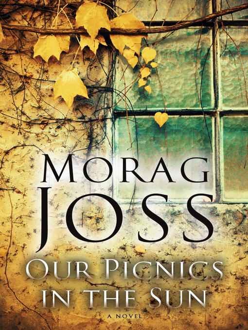 Title details for Our Picnics in the Sun by Morag Joss - Available